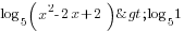 log_5 (x^2-2x+2)>log_5 1