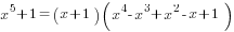 x^5+1=(x+1)(x^4-x^3+x^2-x+1)