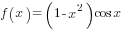 f(x)=(1-x^2)cos x