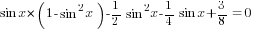 sin x*(1-sin^2 x)-{1/2}sin^2 x-{1/4}sin x+{3/8}=0