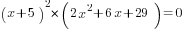 (x+5)^2*(2x^2+6x+29)=0