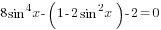 8sin^4 x-(1-2sin^2 x)-2=0