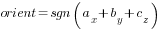 orient=sgn(a_x+b_y+c_z)