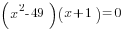 (x^2-49)(x+1)=0