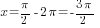 x={{pi}/2}-2{pi}=-{3{pi}}/2