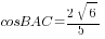 cosBAC={2sqrt{6}}/5