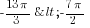 - {13pi}/3<- {7pi}/2
