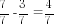 {7/7}-{3/7}={4/7}
