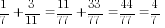 {1/7}+{3/11}={11/77}+{33/77}=44/77=4/7