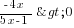 {{-4x}/{5x-1}}>0