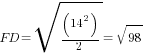 FD=sqrt{(14^2)/2}=sqrt{98}
