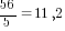 56/5=11,2