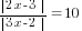 {delim{|}{2x-3}{|}}/{delim{|}{3x-2}{|}}=10