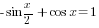 -sin {x/2}+cos x=1