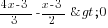 {4x-3}/{3}-{x-3}/2>0