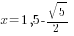 x=1,5 - {sqrt{5}}/2