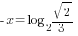 -x=log_2{sqrt{2}/3}