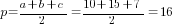 p={a+b+c}/2={10+15+7}/2=16