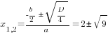 x_{1,2}={{-b/2} pm sqrt{D/4}}/a=2 pm sqrt{9}