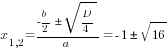 x_{1,2}={{-b/2} pm sqrt{D/4}}/a=-1 pm sqrt{16}