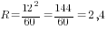 R=12^2/60=144/60=2,4
