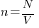 n=N/V
