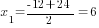 x_1={-12+24}/2=6
