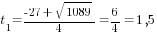 {t_1}={-27+sqrt{1089}}/4=6/4=1,5