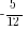 -{5/12}