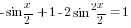 -sin {x/2}+1-2sin^2 {x/2}=1