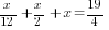 x/12+x/2+x=19/4