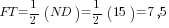 FT={1/2}(ND)={1/2}(15)=7,5