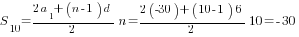 S_10={{2a_1+(n-1)d}/2}n={{2(-30)+(10-1)6}/2}10=-30