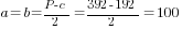 a=b={P-c}/2={392-192}/2=100