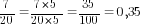 7/20={7*5}/{20*5}=35/100=0,35