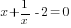 x+1/x-2=0