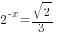 2^{-x}=sqrt{2}/3