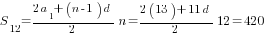 S_12={{2a_1+(n-1)d}/2}n={{2(13)+11d}/2}12=420