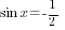 sin x=-{1/2}