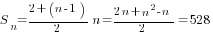S_n={{2+(n-1)}/2}n={2n+n^2-n}/2=528