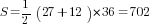 S={1/2}(27+12)*36=702