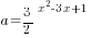 a={3/2}^{x^2-3x+1}