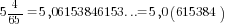 5{4/65}=5,06153846153...=5,0(615384)