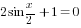 2sin {x/2}+1=0