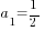 a_1={1/2}