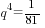 q^4={1/81}