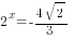 2^x=-{4sqrt{2}}/3