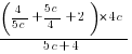 (4/{5c}+{5c}/4+2)*{4c}/{5c+4}