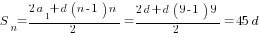S_n={{2a_1+d(n-1)}n}/2={{2d+d(9-1)}9}/2=45d