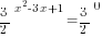 {3/2}^{x^2-3x+1}={3/2}^0